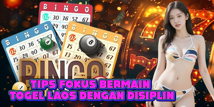 Tips Fokus Bermain Togel Laos dengan Disiplin