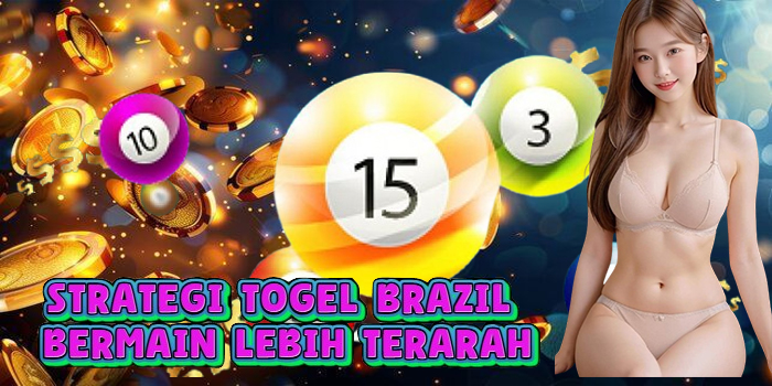 Strategi Togel Brazil Bermain Lebih Terarah