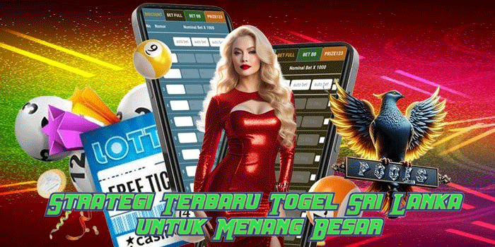 Strategi Terbaru Togel Sri Lanka untuk Menang Besar